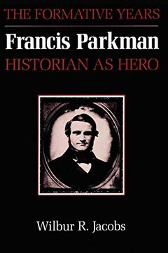 portada Francis Parkman, Historian as Hero: The Formative Years (American Studies) (en Inglés)