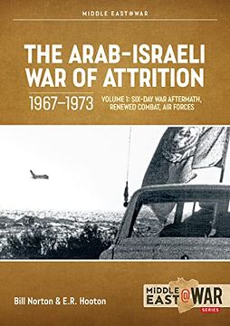 portada The Arab-Israeli War of Attrition, 1967-1973: Volume 1: Six-Day War Aftermath, Renewed Combat, Air Forces (en Inglés)