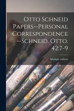 portada Otto Schneid Papers--Personal Correspondence--Schneid, Otto. 42: 7-9 (in English)