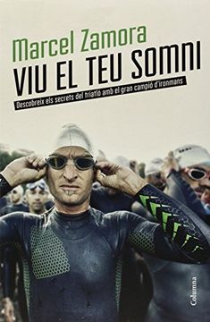 portada Viu el teu Somni: Descobreix els Secrets del Triatló amb el Gran Campió D'Ironmans (no Ficció Columna) 