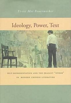 portada ideology, power, text: self-representation and the peasant ?other? in modern chinese literature (en Inglés)