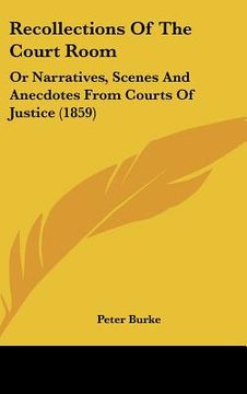 portada recollections of the court room: or narratives, scenes and anecdotes from courts of justice (1859) (in English)