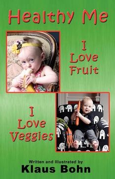 portada healthy me: i love fruit, i love veggies (en Inglés)