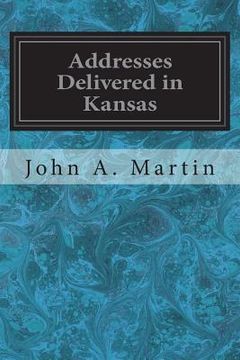 portada Addresses Delivered in Kansas (en Inglés)