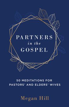portada Partners in the Gospel: 50 Meditations for Pastors'And Elders'Wives (en Inglés)