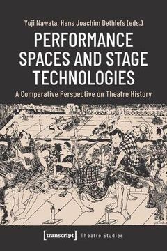 portada Performance Spaces and Stage Technologies: A Comparative Perspective on Theatre History (Theatre Studies) (en Inglés)