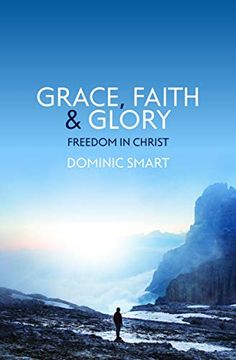 portada Grace, Faith and Glory: Freedom in Christ (in English)