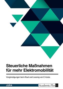 portada Steuerliche Maßnahmen für mehr Elektromobilität. Vergünstigungen beim Kauf und Leasing von E-Autos (in German)