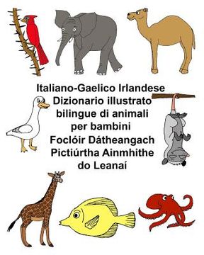 portada Italiano-Gaelico Irlandese Dizionario illustrato bilingue di animali per bambini Foclóir Dátheangach Pictiúrtha Ainmhithe do Leanaí (en Italiano)