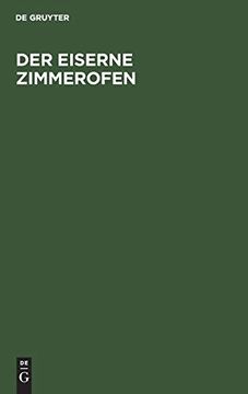 portada Der Eiserne Zimmerofen: Handbuch für Neuzeitliche Wärmewirtschaft im Hausbrand (en Alemán)