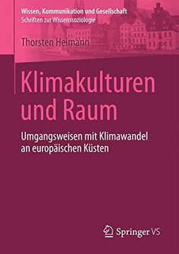 portada Klimakulturen und Raum: Umgangsweisen mit Klimawandel an Europäischen Küsten (Wissen, Kommunikation und Gesellschaft) (en Alemán)
