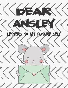 portada Dear Ansley, Letters to My Future Self: A Girl's Thoughts