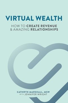 portada Virtual Wealth: How To Create Revenue & Amazing Relationships (in English)