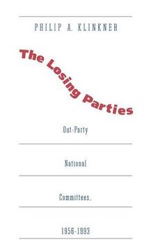 portada The Losing Parties: Out-Party National Committees, 1956-1993 (en Inglés)