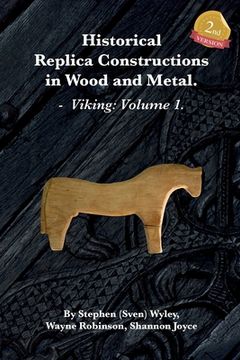 portada Historical Replica Constructions In Wood And Metal: Vikings: Volume 1 (en Inglés)