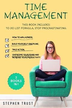portada Time management: 2 Books in 1: To do List Formula, Stop Procrastinating How to win laziness, build your self-discipline, take action, o (en Inglés)