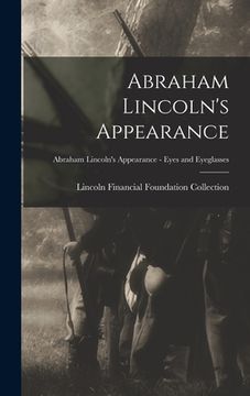 portada Abraham Lincoln's Appearance; Abraham Lincoln's Appearance - Eyes and Eyeglasses (en Inglés)