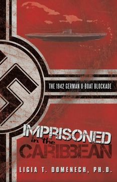 portada Imprisoned in the Caribbean: The 1942 German U-boat Blockade