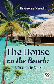 portada The House on the Beach: A Realistic Tale (en Inglés)