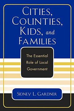 portada Cities, Counties, Kids, and Families: The Essential Role of Local Government (en Inglés)