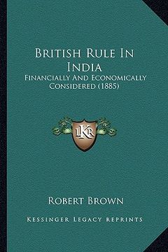 portada british rule in india: financially and economically considered (1885)