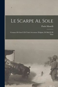 portada Le scarpe al sole: Cronaca di gaie e di tristi avventure d'alpini, di muli e di vino (in Italian)