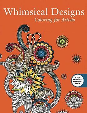 portada Whimsical Designs: Coloring for Artists (Creative Stress Relieving Adult Coloring Book Series)