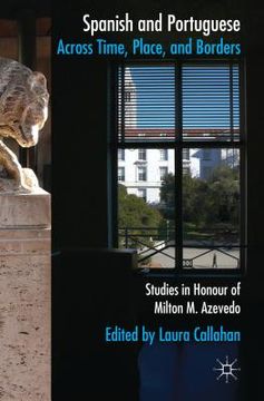 portada Spanish and Portuguese Across Time, Place, and Borders: Studies in Honor of Milton M. Azevedo (en Inglés)