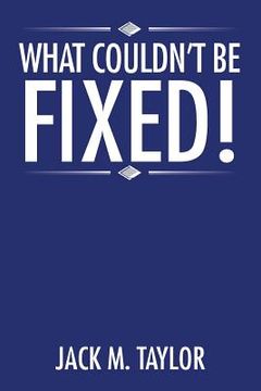 portada What Couldn't be Fixed! (in English)