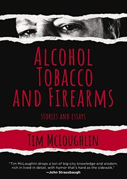 portada Alcohol, Tobacco, and Firearms: Stories and Essays (en Inglés)