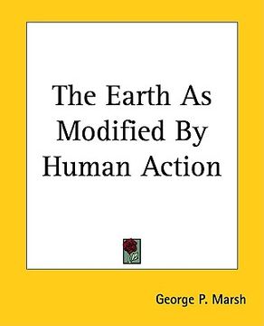 portada the earth as modified by human action (en Inglés)