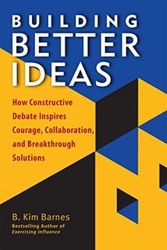 portada Building Better Ideas: How Constructive Debate Inspires Courage, Collaboration and Breakthrough Solutions (in English)