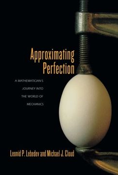 portada Approximating Perfection: A Mathematician's Journey Into the World of Mechanics (en Inglés)