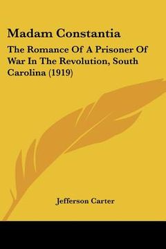 portada madam constantia: the romance of a prisoner of war in the revolution, south carolina (1919) (en Inglés)