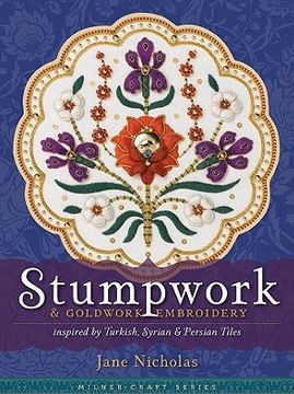 portada Stumpwork & Goldwork Embroidery Inspired by Turkish, Syrian & Persian Tiles (Milner Craft Series) (in English)
