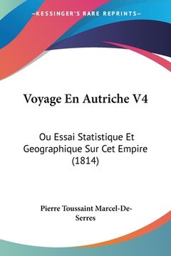 portada Voyage En Autriche V4: Ou Essai Statistique Et Geographique Sur Cet Empire (1814) (en Francés)