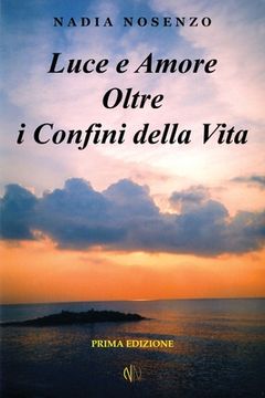 portada Luce e Amore Oltre i Confini della Vita (in Italian)