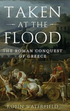 portada Taken at the Flood: The Roman Conquest of Greece