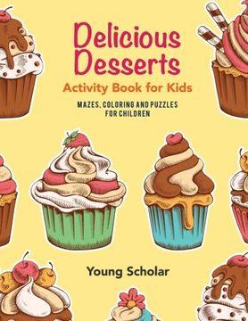 portada Delicious Desserts Activity Book for Kids: Mazes, Coloring and Puzzles for Children (en Inglés)