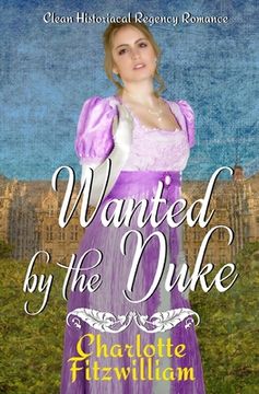 portada Wanted by the Duke: Clean Historical Regency Romance (en Inglés)