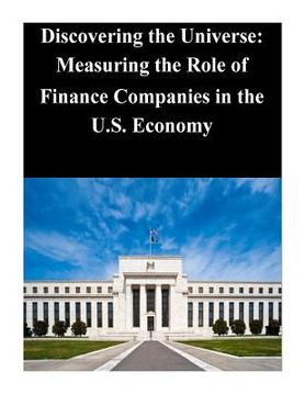portada Discovering the Universe: Measuring the Role of Finance Companies in the U.S. Economy (in English)