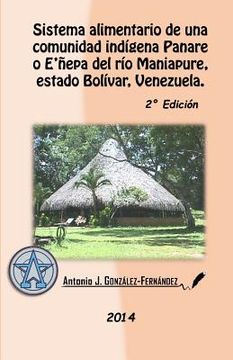 portada Sistema alimentario de una comunidad indígena Panare o E'ñepa del río Maniapure, estado Bolívar, Venezuela: 2° Edición