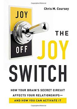 portada Joy Switch, The: How Your Brain'S Secret Circuit Affects Your Relationships--And how you can Activate it (en Inglés)