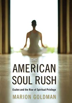 portada The American Soul Rush: Esalen and the Rise of Spiritual Privilege (Qualitative Studies in Religion) (en Inglés)