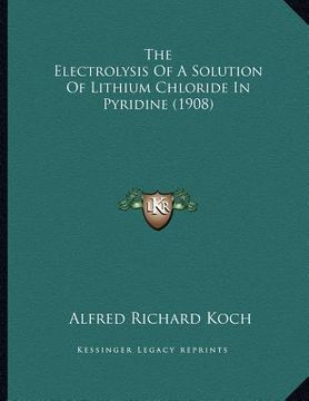 portada the electrolysis of a solution of lithium chloride in pyridine (1908)