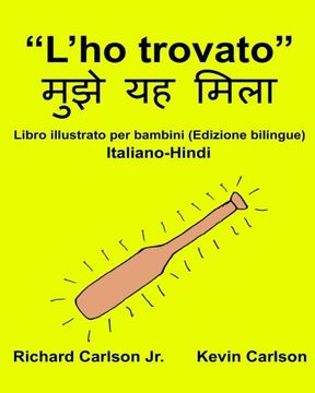 portada “L’ho trovato” : Libro illustrato per bambini Italiano-Hindi (Edizione bilingue) (FreeBilingualBooks.com) (Italian Edition)