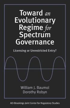 portada Toward an Evolutionary Regime for Spectrum Governance: Licensing or Unrestricted Entry? (en Inglés)