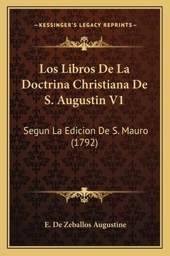 portada Los Libros De La Doctrina Christiana De S. Augustin V1: Segun La Edicion De S. Mauro (1792) (en Italiano)