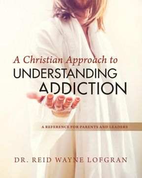 portada A Christian Approach to Understanding Addiction 