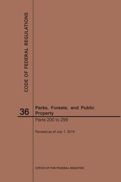 portada Code of Federal Regulations Title 36, Parks, Forests and Public Property, Parts 200-299, 2019 (en Inglés)